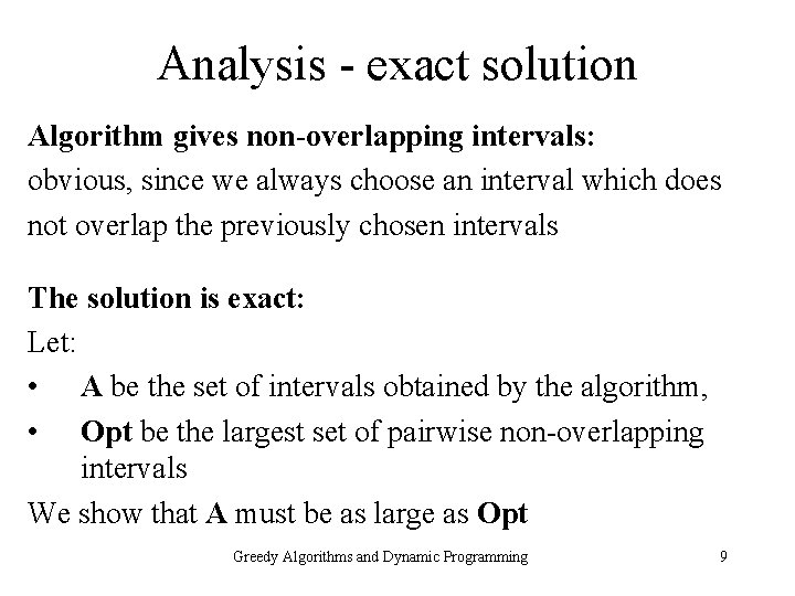 Analysis - exact solution Algorithm gives non-overlapping intervals: obvious, since we always choose an