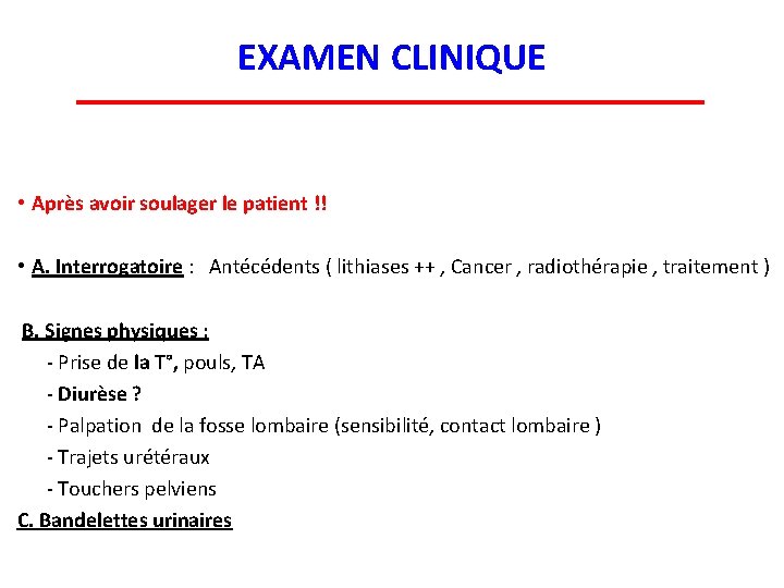 EXAMEN CLINIQUE • Après avoir soulager le patient !! • A. Interrogatoire : Antécédents