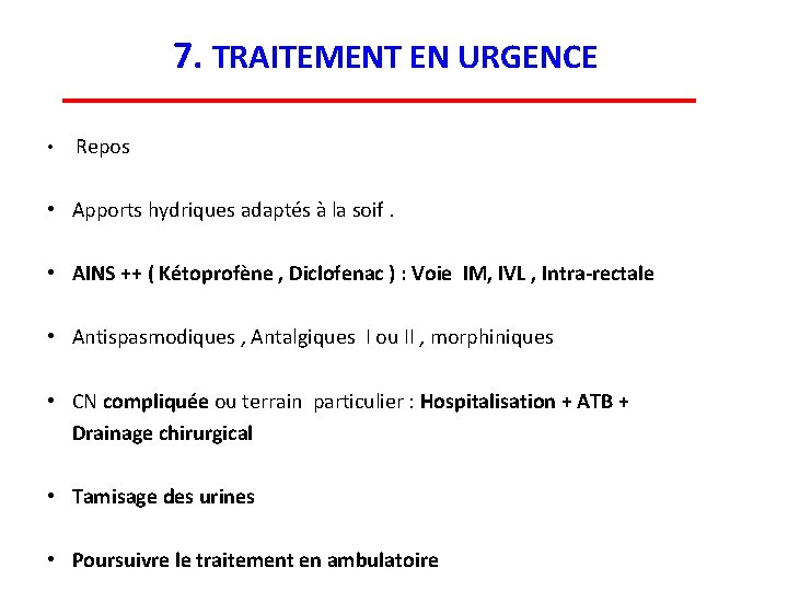 7. TRAITEMENT EN URGENCE • Repos • Apports hydriques adaptés à la soif. •