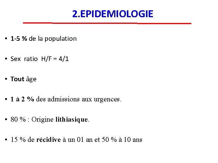 2. EPIDEMIOLOGIE • 1 -5 % de la population • Sex ratio H/F =