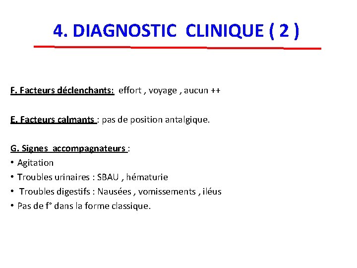 4. DIAGNOSTIC CLINIQUE ( 2 ) F. Facteurs déclenchants: effort , voyage , aucun