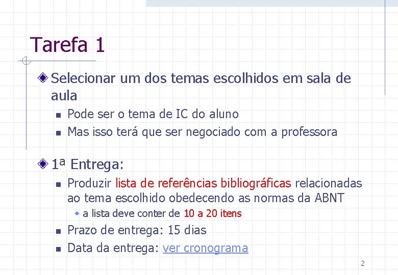 Tarefa 1 Selecionar um dos temas escolhidos em sala de aula n n Pode