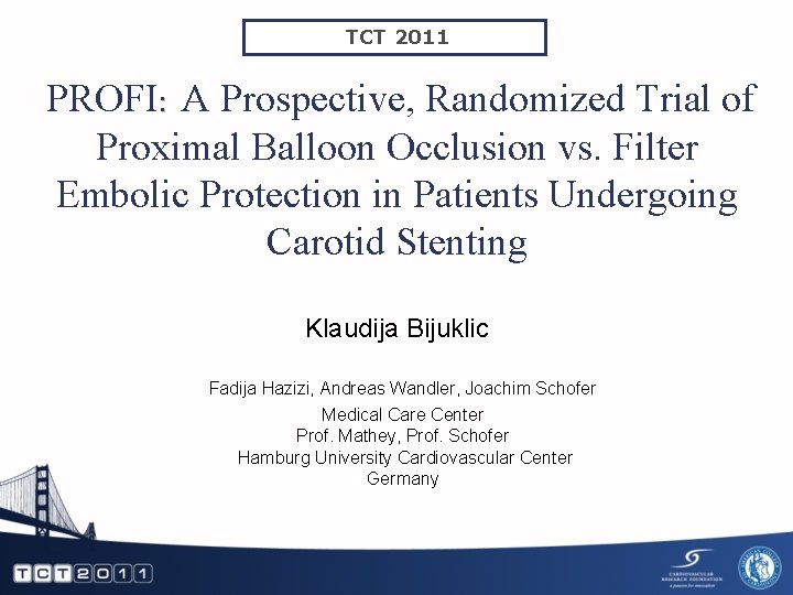 TCT 2011 PROFI: A Prospective, Randomized Trial of Proximal Balloon Occlusion vs. Filter Embolic