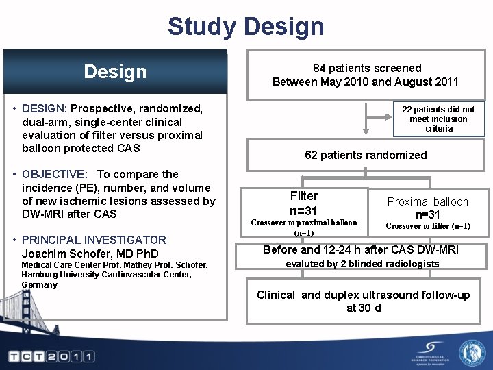 Study Design • DESIGN: Prospective, randomized, dual-arm, single-center clinical evaluation of filter versus proximal