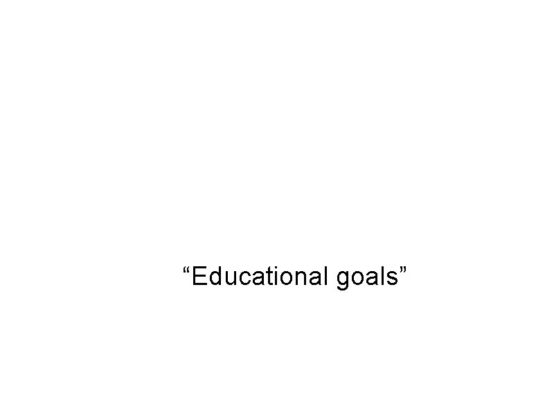 Bloom’s Taxonomy “Educational goals” 