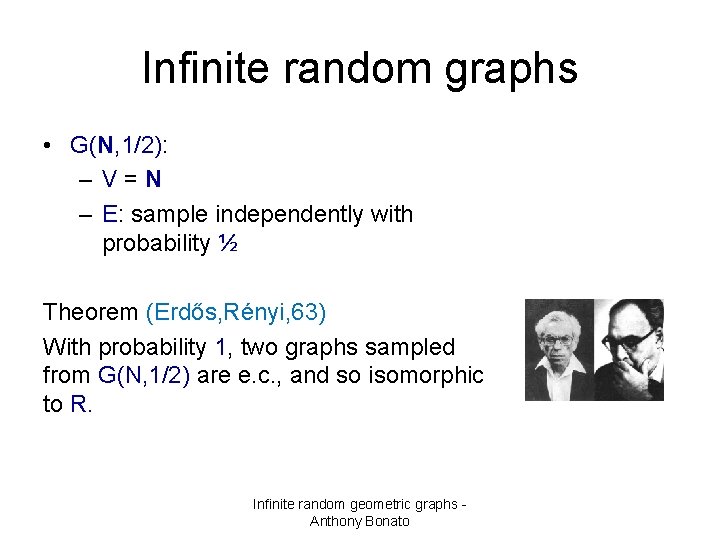 Infinite random graphs • G(N, 1/2): – V=N – E: sample independently with probability