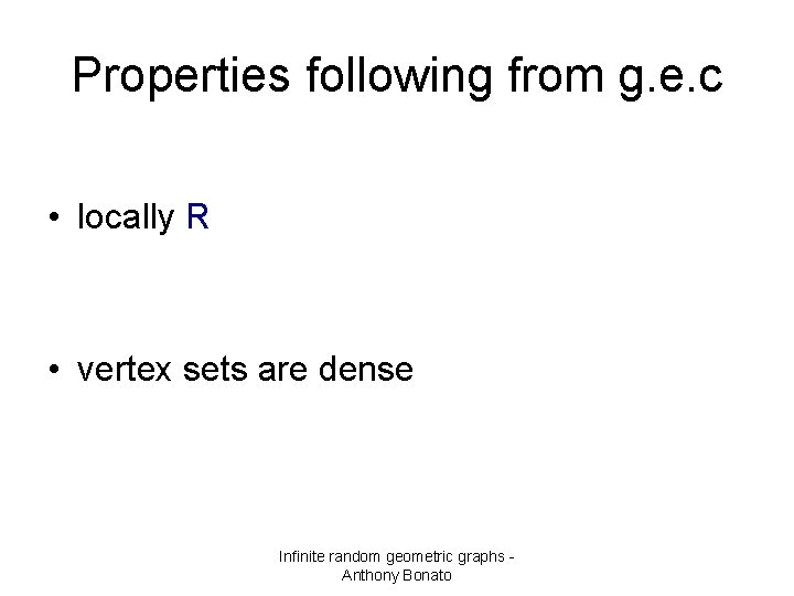 Properties following from g. e. c • locally R • vertex sets are dense