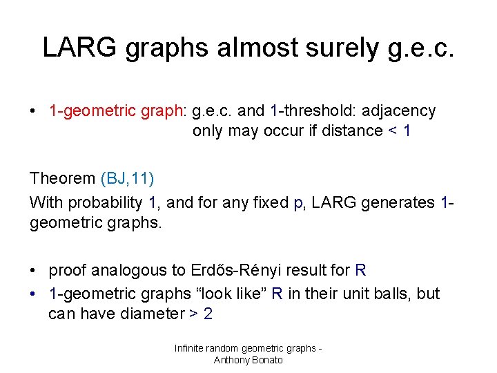 LARG graphs almost surely g. e. c. • 1 -geometric graph: g. e. c.