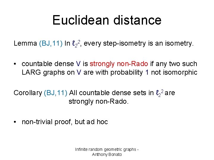 Euclidean distance Lemma (BJ, 11) In ℓ 22, every step-isometry is an isometry. •