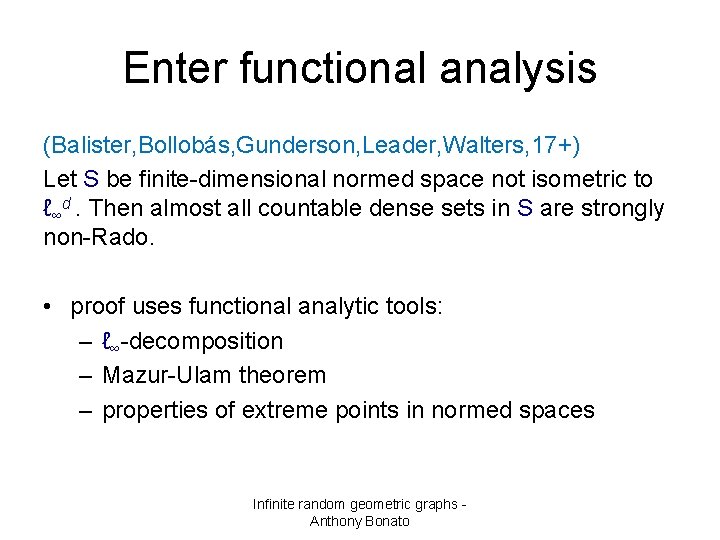 Enter functional analysis (Balister, Bollobás, Gunderson, Leader, Walters, 17+) Let S be finite-dimensional normed