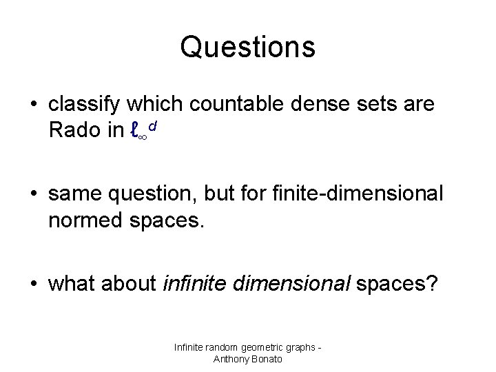 Questions • classify which countable dense sets are Rado in ℓ∞d • same question,