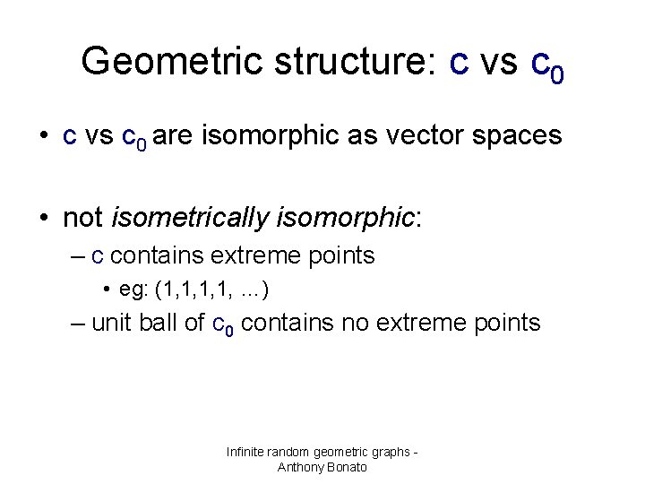 Geometric structure: c vs c 0 • c vs c 0 are isomorphic as