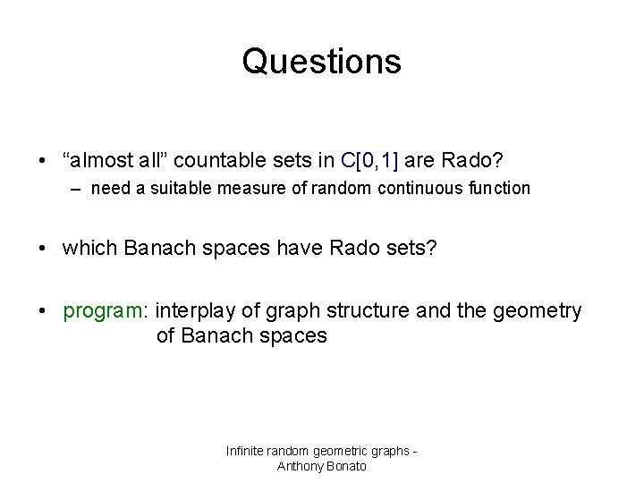 Questions • “almost all” countable sets in C[0, 1] are Rado? – need a