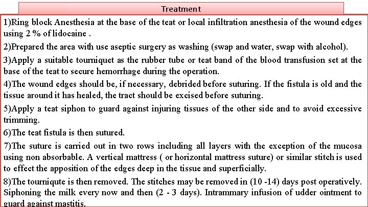 Treatment 1)Ring block Anesthesia at the base of the teat or local infiltration anesthesia