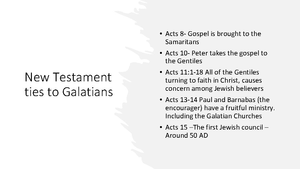 New Testament ties to Galatians • Acts 8 - Gospel is brought to the