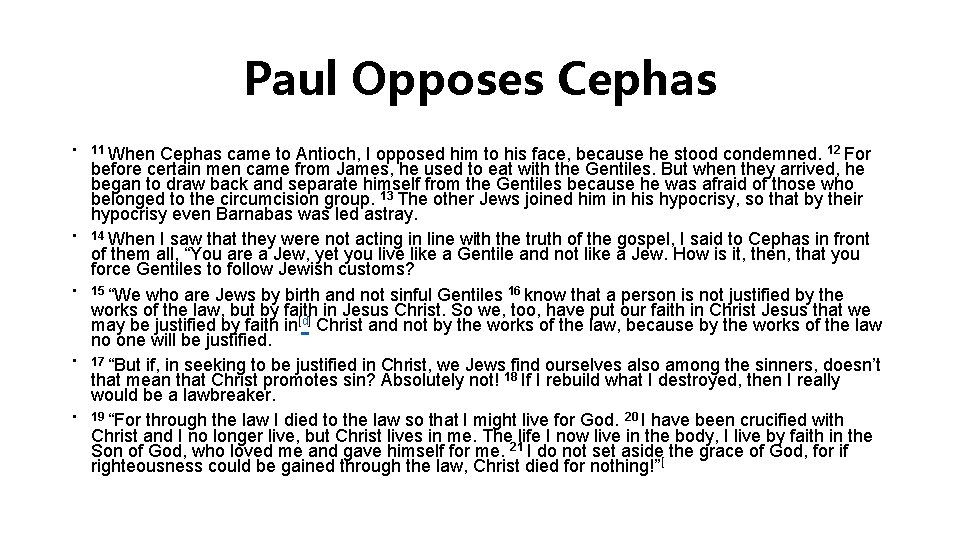 Paul Opposes Cephas • • • 11 When Cephas came to Antioch, I opposed
