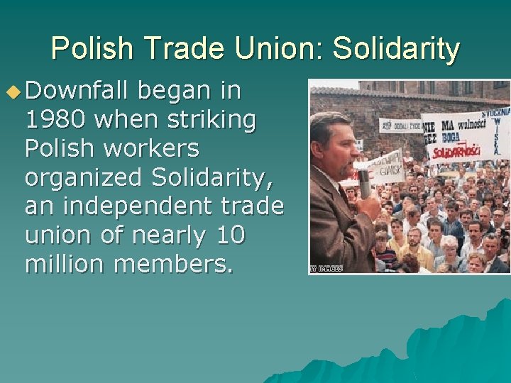 Polish Trade Union: Solidarity Downfall began in 1980 when striking Polish workers organized Solidarity,