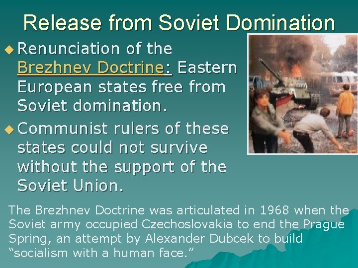 Release from Soviet Domination Renunciation of the Brezhnev Doctrine: Eastern European states free from