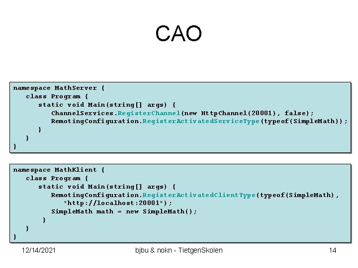 CAO namespace Math. Server { class Program { static void Main(string[] args) { Channel.