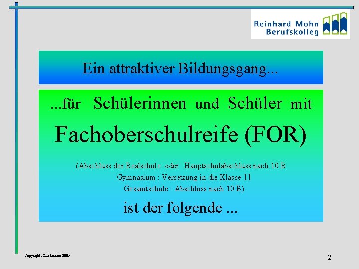 Ein attraktiver Bildungsgang. . . für Schülerinnen und Schüler mit Fachoberschulreife (FOR) (Abschluss der