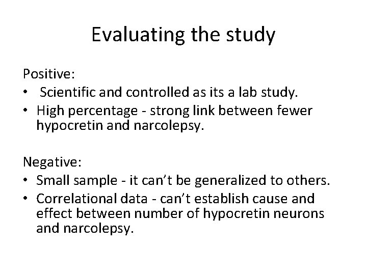 Evaluating the study Positive: • Scientific and controlled as its a lab study. •