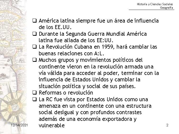 Historia y Ciencias Sociales Geografía 12/14/2021 q América latina siempre fue un área de