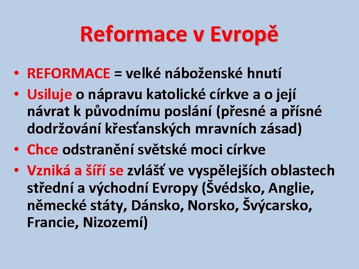 Reformace v Evropě • REFORMACE = velké náboženské hnutí • Usiluje o nápravu katolické