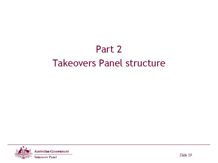 Part 2 Takeovers Panel structure Slide 19 Part 2 Takeovers Panel structure Slide 19