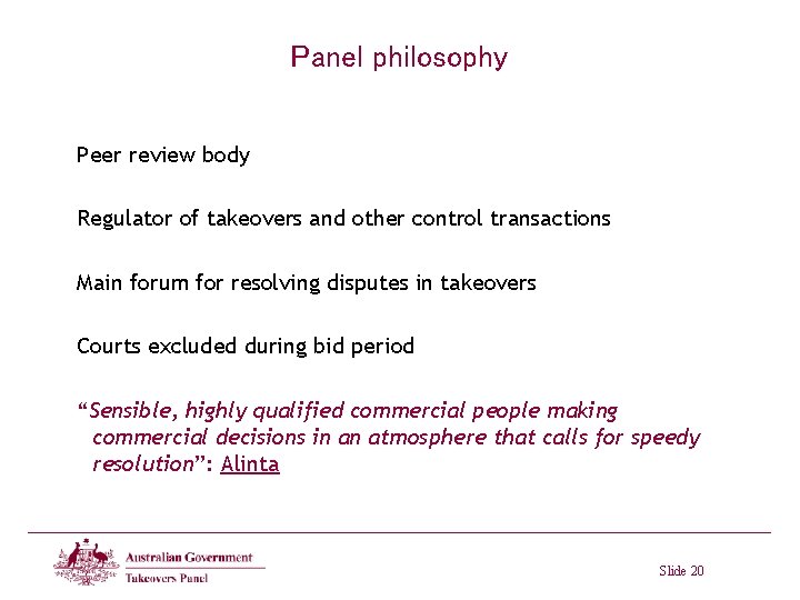 Panel philosophy Peer review body Regulator of takeovers and other control transactions Main forum