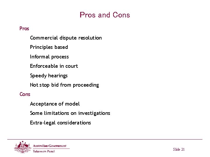 Pros and Cons Pros Commercial dispute resolution Principles based Informal process Enforceable in court