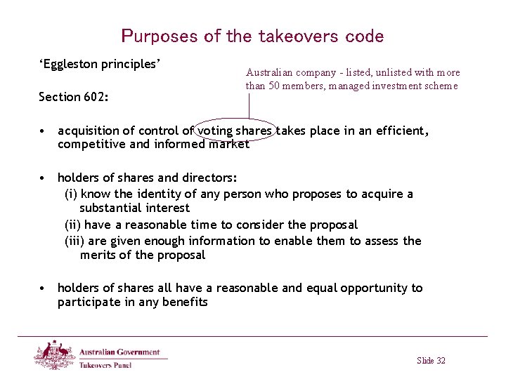 Purposes of the takeovers code ‘Eggleston principles’ Section 602: Australian company - listed, unlisted