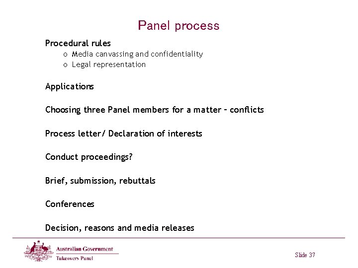 Panel process Procedural rules o Media canvassing and confidentiality o Legal representation Applications Choosing