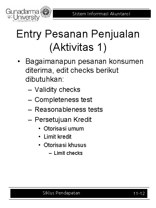 Sistem Inforrmasi Akuntansi Entry Pesanan Penjualan (Aktivitas 1) • Bagaimanapun pesanan konsumen diterima, edit