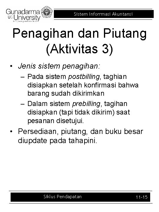 Sistem Inforrmasi Akuntansi Penagihan dan Piutang (Aktivitas 3) • Jenis sistem penagihan: – Pada