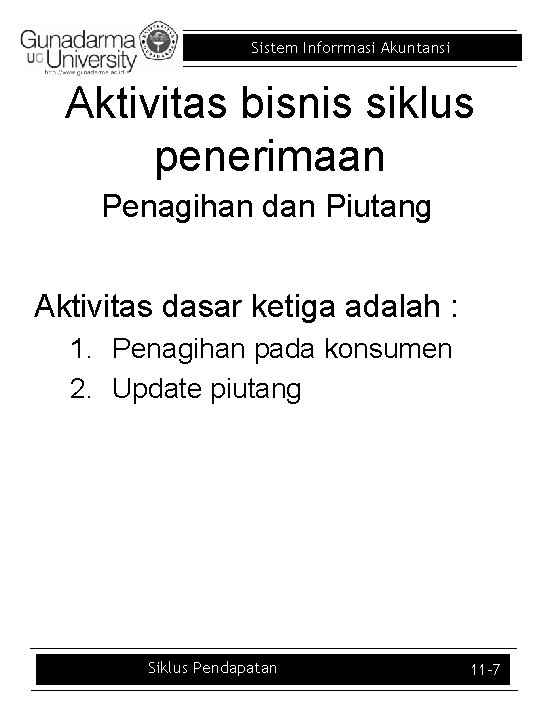 Sistem Inforrmasi Akuntansi Aktivitas bisnis siklus penerimaan Penagihan dan Piutang Aktivitas dasar ketiga adalah