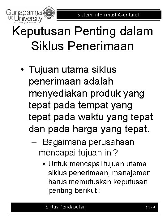 Sistem Inforrmasi Akuntansi Keputusan Penting dalam Siklus Penerimaan • Tujuan utama siklus penerimaan adalah