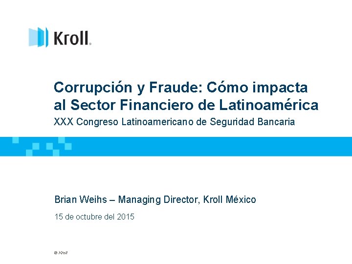Corrupción y Fraude: Cómo impacta al Sector Financiero de Latinoamérica XXX Congreso Latinoamericano de