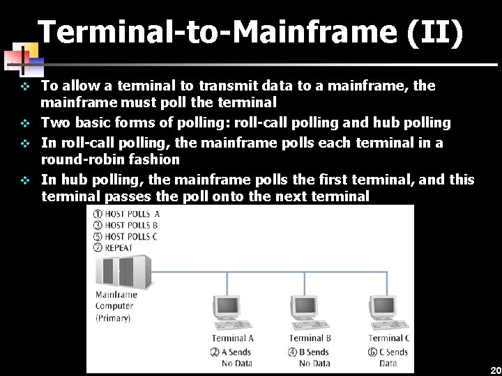 Terminal-to-Mainframe (II) v To allow a terminal to transmit data to a mainframe, the