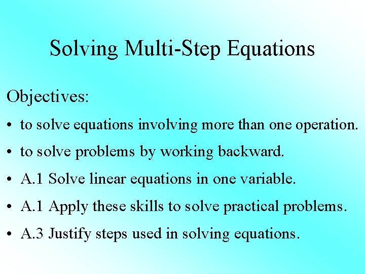 Solving Multi-Step Equations Objectives: • to solve equations involving more than one operation. •