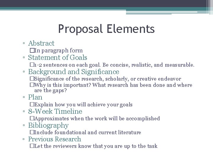 Proposal Elements ▫ Abstract �In paragraph form ▫ Statement of Goals � 1 -2