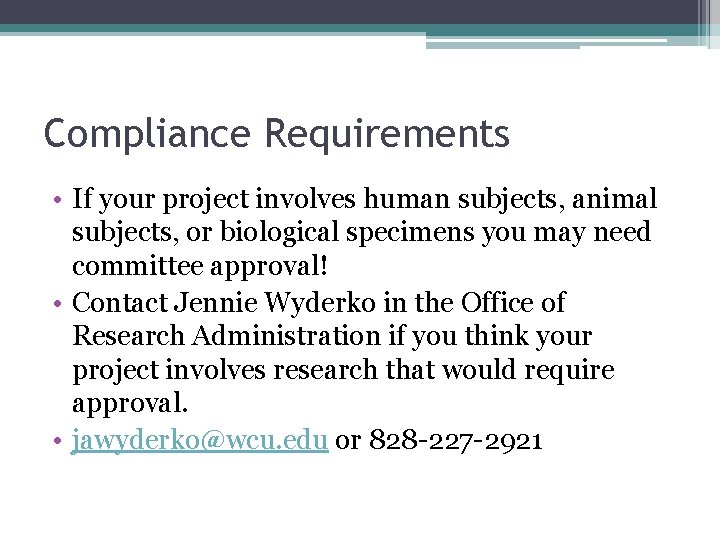 Compliance Requirements • If your project involves human subjects, animal subjects, or biological specimens