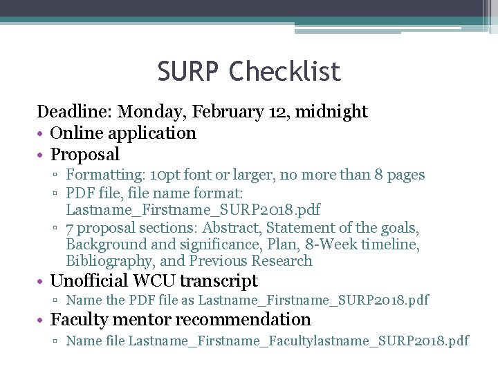 SURP Checklist Deadline: Monday, February 12, midnight • Online application • Proposal ▫ Formatting: