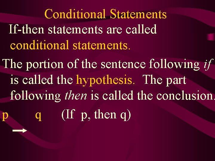 Conditional Statements If-then statements are called conditional statements. The portion of the sentence following