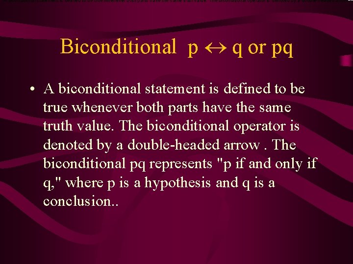 A biconditional statement is defined to be true whenever both parts have the same