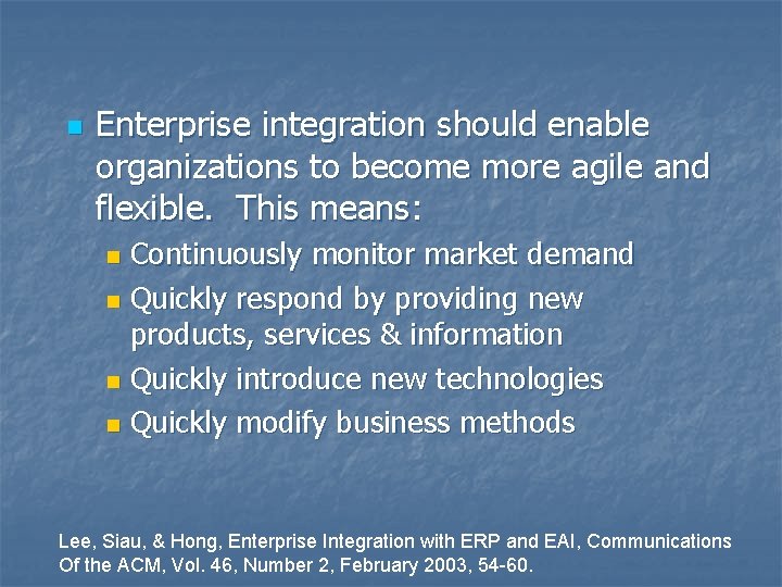 n Enterprise integration should enable organizations to become more agile and flexible. This means: