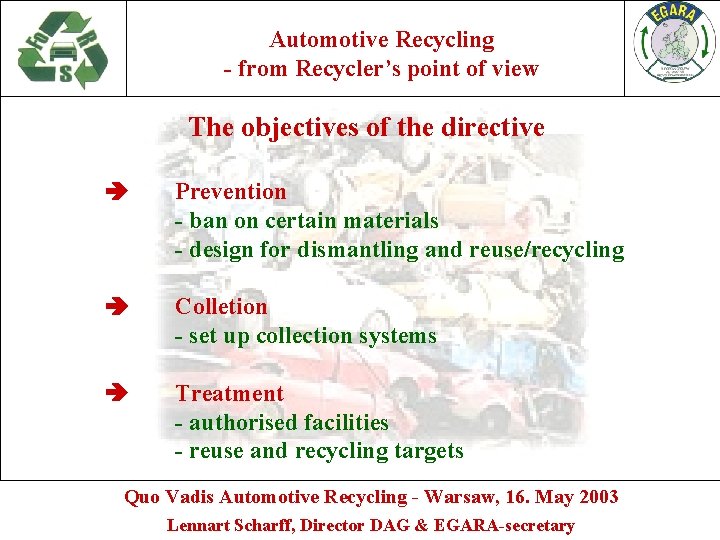 Automotive Recycling - from Recycler’s point of view The objectives of the directive Prevention