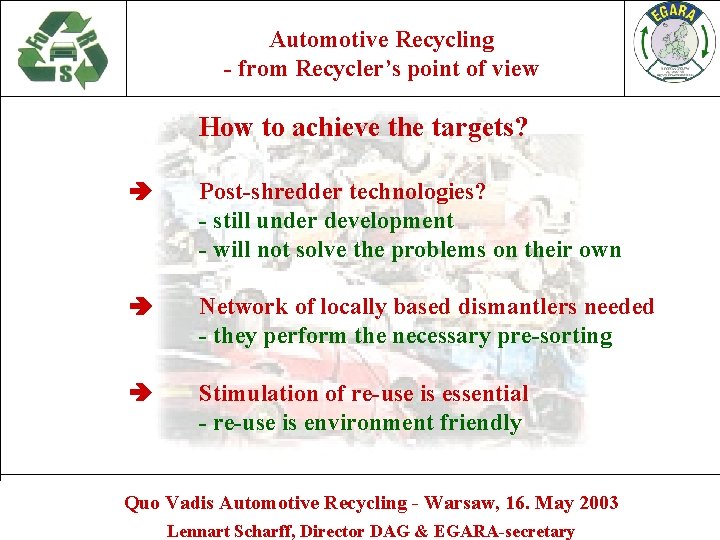 Automotive Recycling - from Recycler’s point of view How to achieve the targets? Post-shredder