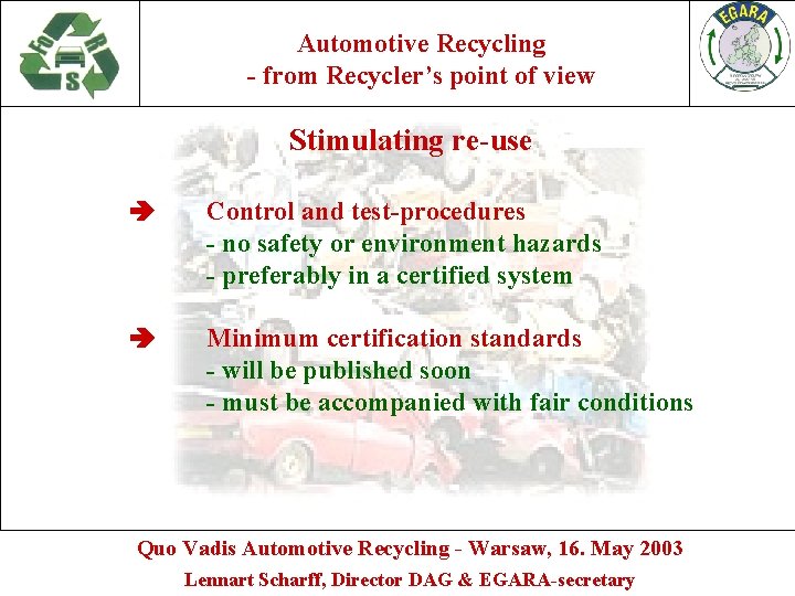Automotive Recycling - from Recycler’s point of view Stimulating re-use Control and test-procedures -