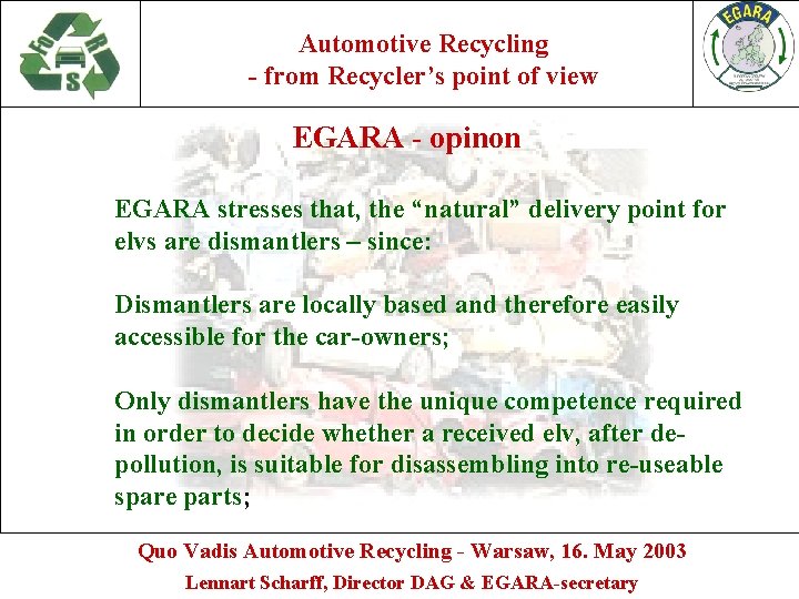 Automotive Recycling - from Recycler’s point of view EGARA - opinon EGARA stresses that,