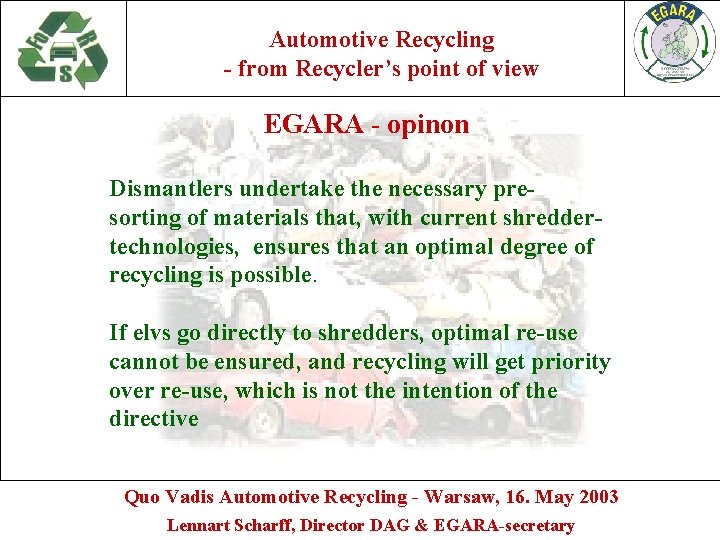 Automotive Recycling - from Recycler’s point of view EGARA - opinon Dismantlers undertake the